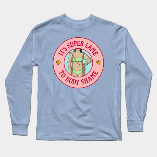 It's Super Lame To Body Shame - Body Positivity Long Sleeve T-Shirt by Football from the Left